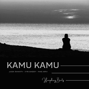 Kamu Kamu (feat. Juda Shanty, Vyb Daddy & Mad Arvi)