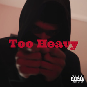 Too Heavy (Explicit)