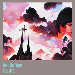 Just the Way You Are