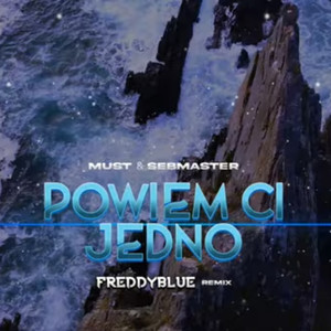 Powiem Ci Jedno (FreddyBlue Remix)