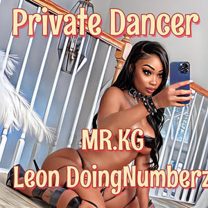 Private Dancer (feat. Leon DoingNumberz) (Explicit)