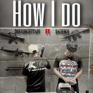How I Do (feat. Sageboi) (Explicit)