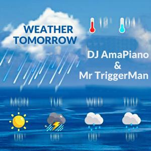 Weather Tomorrow (feat. DJ AmaPiano & Mr TriggerMan) (乐器版)