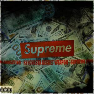 Supreme(feat. Reychesta Secret Weapon & Supreme Papi) (Explicit)
