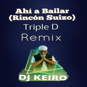 Ahi a bailar (Rincon Suizo) (feat. Triple D)