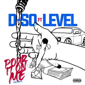 Pour it on me (feat. Level) (Explicit)