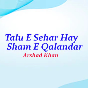 Talu E Sehar Hay Sham E Qalandar