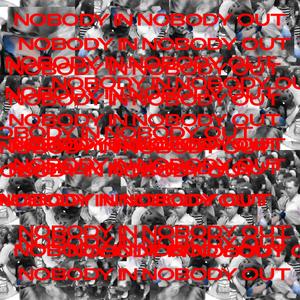 Nobody In Nobody Out (Explicit)