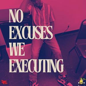 No Excuses We Executing (Explicit)