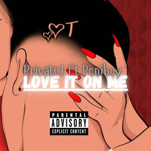 Love it on me (feat. Peniboy)