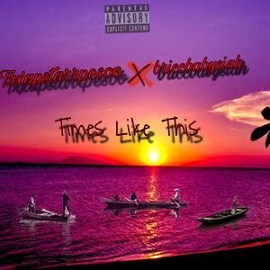 Times Like This (feat. Briccbabysiah) [Explicit]