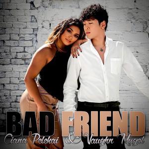 Bad Friend (feat. Vaughn Mugol) [Explicit]