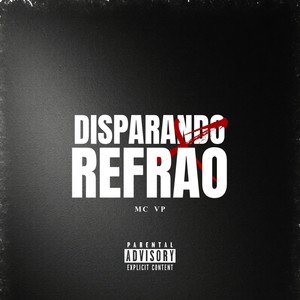 Disparando Refrão (Explicit)