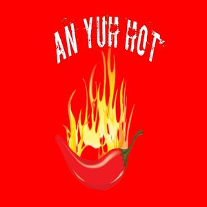 An Yuh Hot (Explicit)