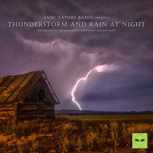 Ambi Nature Radio Pres. Thunderstorm and Rain at Night (Nature Sounds for Relaxation, Meditation and Deep Sleep)