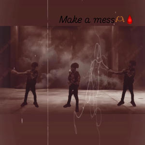 Make a mess (feat. Lil nxcc) (Explicit)