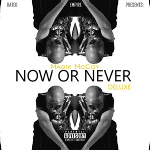 Now or Never (Deluxe Edition) [Explicit]