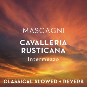 Mascagni: Cav Rus Intermezzo (slowed + reverb) [feat. Libor Pesek, Royal Liverpool Philharmonic Orchestra]