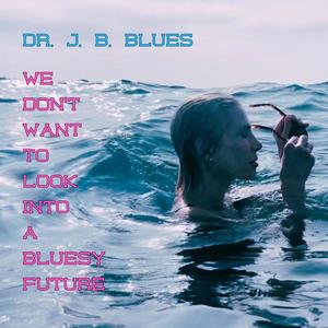 We Don't Want To Look Into A Bluesy Future (Radio Edit)