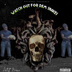 WATCH OUT FOR DEM SNAKES (Explicit)