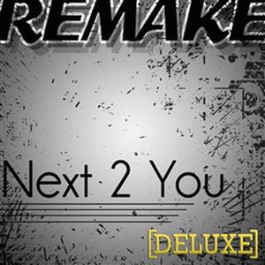 Next 2 You (Chris Brown Feat. Justin Bieber Remake) - Deluxe