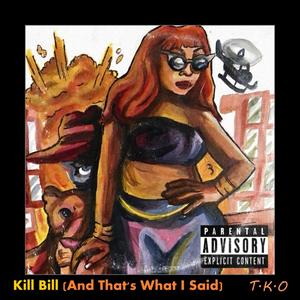 Kill Bill(And That's What I Said) (Explicit)