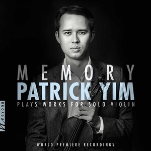 Memory: Patrick Yim Plays Works for Solo Violin