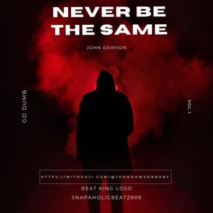 Never The Same (feat. JohnDawsonBaby) [Explicit]