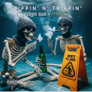 SLIPPIN' N' TRIPPIN' (feat. FRONZILLA) (Explicit)