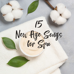 15 New Age Songs for Spa: Delicate Sounds Perfect for Relaxing Day in Spa, Massage Therapy Melodies, Wellness Oasis, Mind, Body & Soul