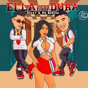 Ella esta dura (feat. Eiser & Un Danito)