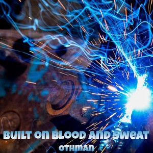 Built on Blood and Sweat (Freestyle)