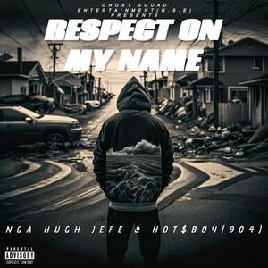 RESPECT ON MY NAME (feat. NGA HUGH JEFE) (Explicit)