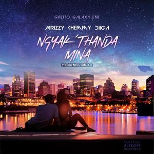 Ng'yak'thanda Mina(feat. Khemmy & DiiGa) (Explicit)