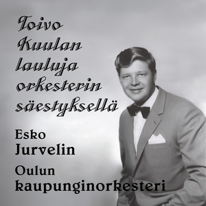 Toivo Kuulan lauluja orkesterin säestyksellä