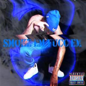 Smoke Em Fucc Em (Explicit)