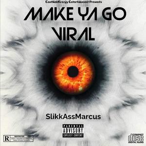 Make Ya Go Viral (Explicit)