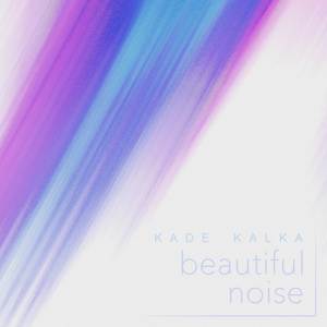 Beautiful Noise (Explicit)