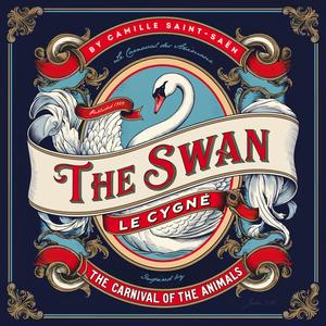 The Carnival of the Animals by Camille Saint-Saëns: Swan (feat. Neil O’Doan, Nancy O’Doan, Vilem Sokol & Seattle Youth Symphony)