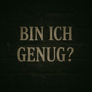 Bin Ich Genug?
