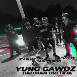 Badman Bredda(feat. Starlife, Trini Chang & Jungliist)