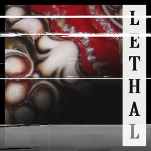 Lethal (Explicit)