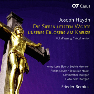 Haydn: Die sieben letzten Worte unseres Erlösers am Kreuze (Vokalfassung)