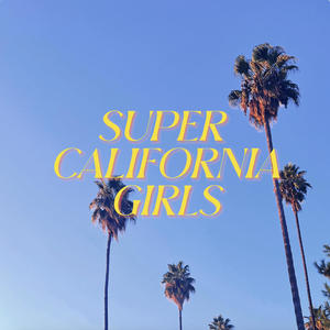 SUPER CALIFORNIA GIRLS