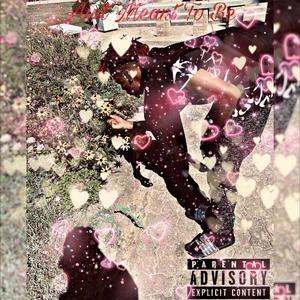 Ain't Meant To Be (Explicit)
