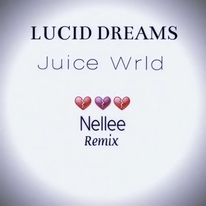 Juice WRLD-LUCID DREAMS (Nellee / Juice WRLD remix|Nellee Remix)
