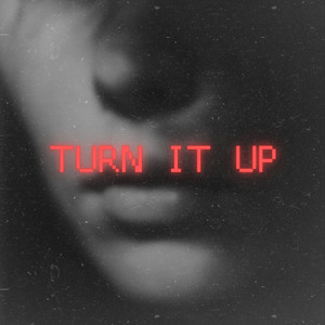 TURN IT UP