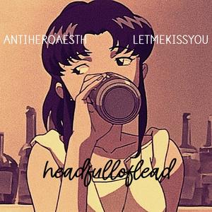 headfulloflead(feat. letmekissyou) (Explicit)