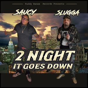 2 Night It Goes Down (feat. Slugga Bentley) [Explicit]