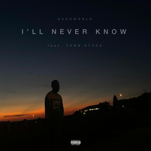 I'll Never Know (Explicit)